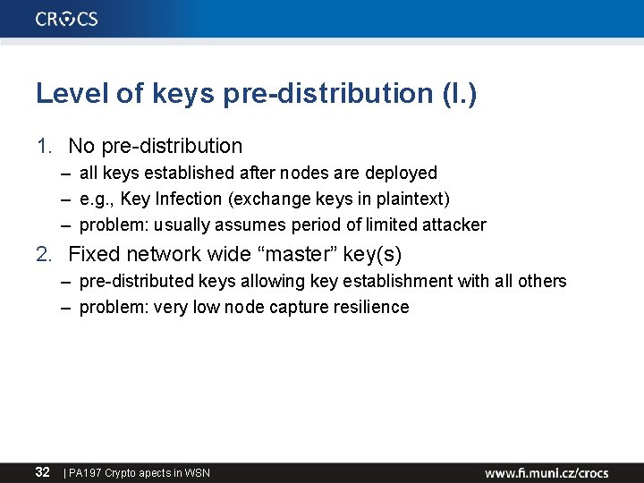 Level of keys pre-distribution (I. ) 1. No pre-distribution – all keys established after