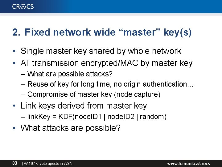 2. Fixed network wide “master” key(s) • Single master key shared by whole network