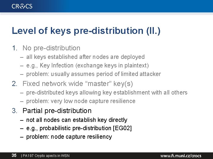 Level of keys pre-distribution (II. ) 1. No pre-distribution – all keys established after