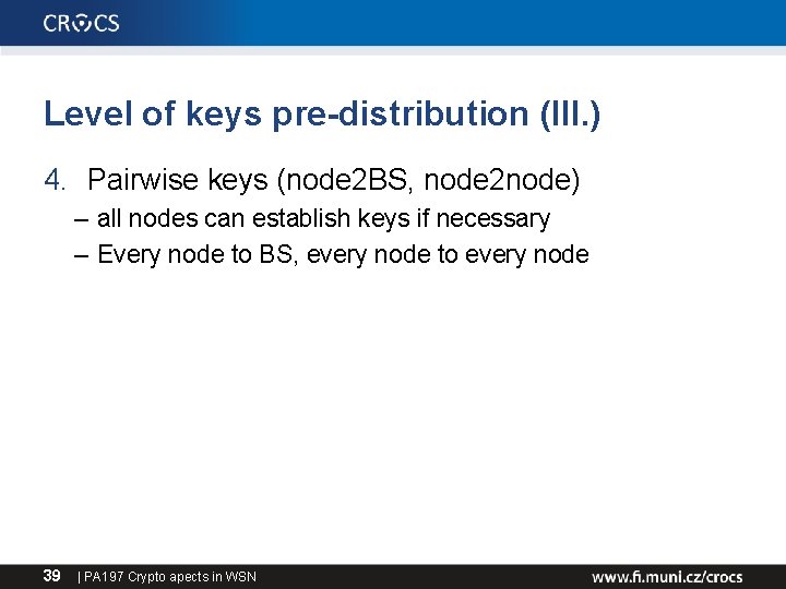 Level of keys pre-distribution (III. ) 4. Pairwise keys (node 2 BS, node 2