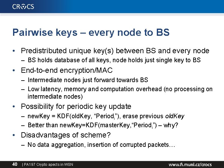 Pairwise keys – every node to BS • Predistributed unique key(s) between BS and