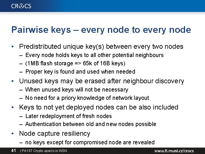 Pairwise keys – every node to every node • Predistributed unique key(s) between every