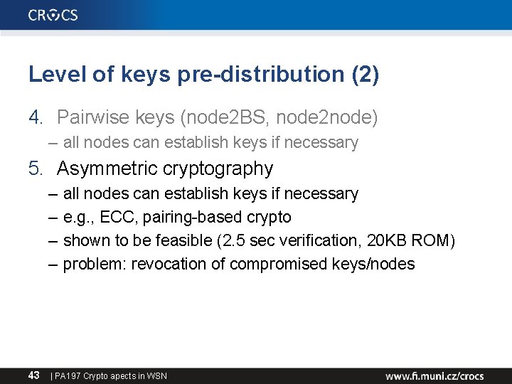 Level of keys pre-distribution (2) 4. Pairwise keys (node 2 BS, node 2 node)