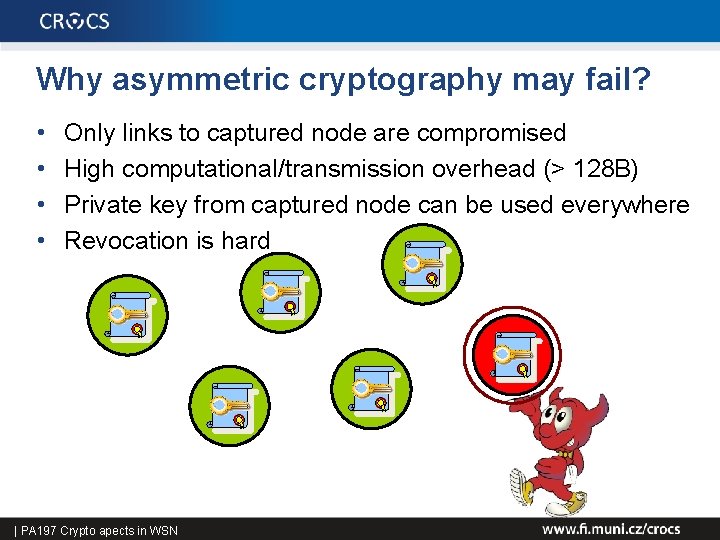 Why asymmetric cryptography may fail? • • Only links to captured node are compromised
