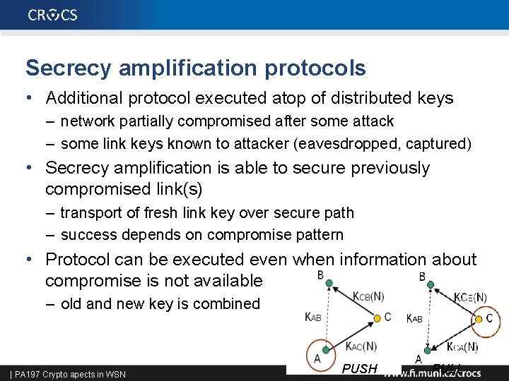 Secrecy amplification protocols • Additional protocol executed atop of distributed keys – network partially