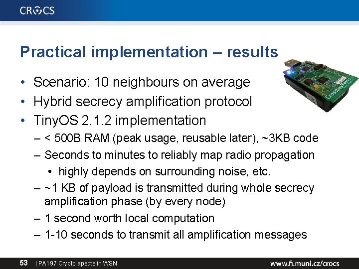 Practical implementation – results • Scenario: 10 neighbours on average • Hybrid secrecy amplification