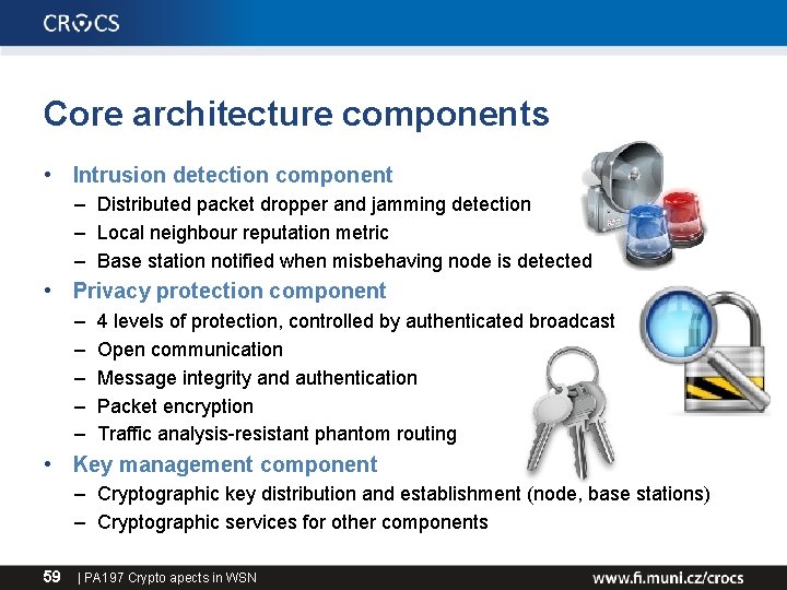 Core architecture components • Intrusion detection component – Distributed packet dropper and jamming detection