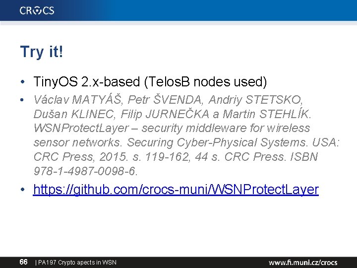 Try it! • Tiny. OS 2. x-based (Telos. B nodes used) • Václav MATYÁŠ,