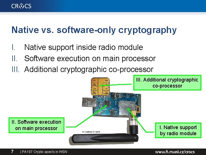 Native vs. software-only cryptography I. Native support inside radio module II. Software execution on