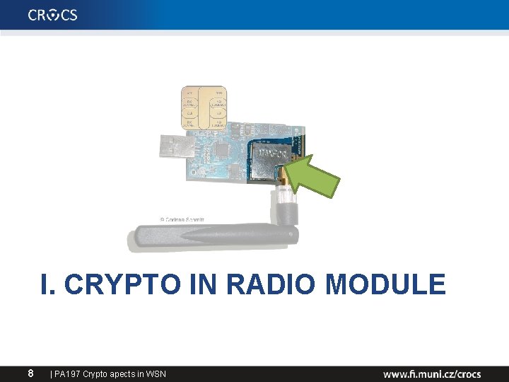 I. CRYPTO IN RADIO MODULE 8 | PA 197 Crypto apects in WSN 