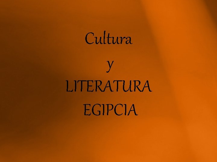 Cultura y LITERATURA EGIPCIA 