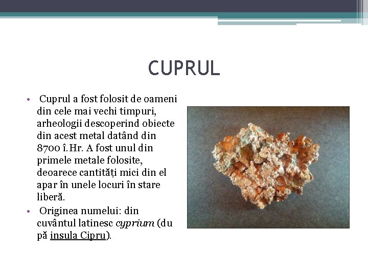 CUPRUL • Cuprul a fost folosit de oameni din cele mai vechi timpuri, arheologii