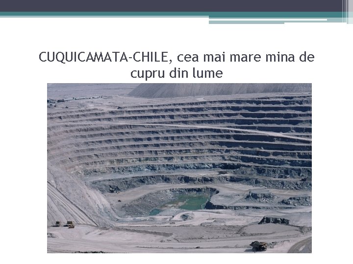 CUQUICAMATA-CHILE, cea mai mare mina de cupru din lume 