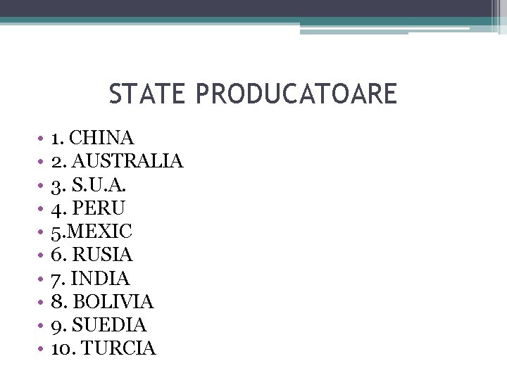 STATE PRODUCATOARE • • • 1. CHINA 2. AUSTRALIA 3. S. U. A. 4.