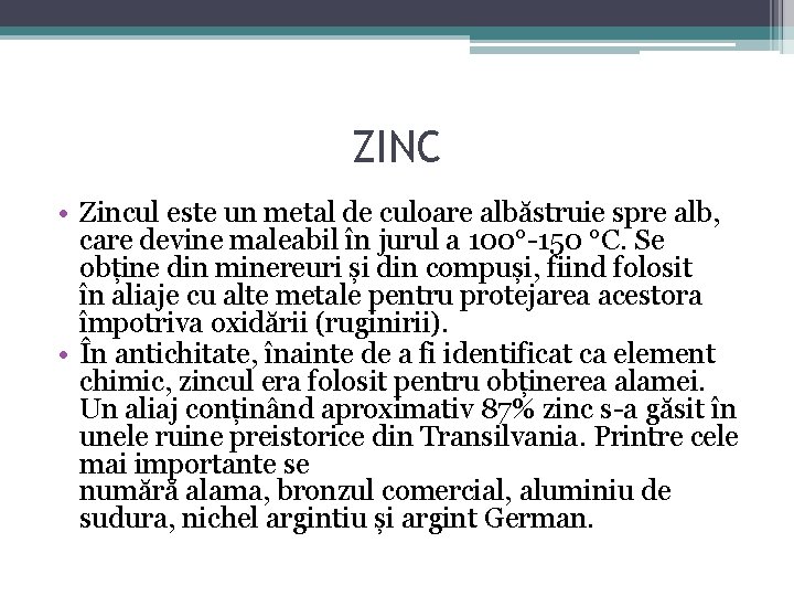 ZINC • Zincul este un metal de culoare albăstruie spre alb, care devine maleabil