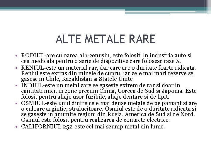 ALTE METALE RARE • RODIUL-are culoarea alb-cenusiu, este folosit in industria auto si cea