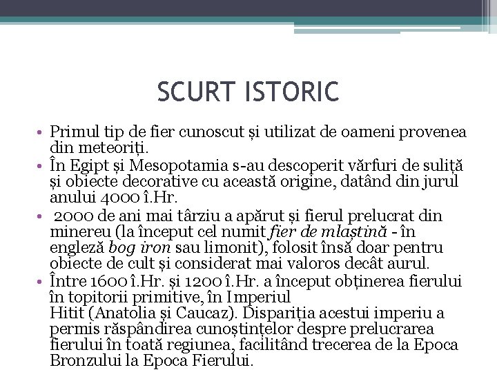 SCURT ISTORIC • Primul tip de fier cunoscut și utilizat de oameni provenea din