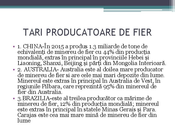 TARI PRODUCATOARE DE FIER • 1. CHINA-În 2015 a produs 1. 3 miliarde de