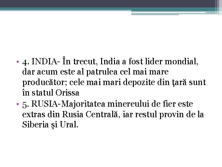  • 4. INDIA- În trecut, India a fost lider mondial, dar acum este