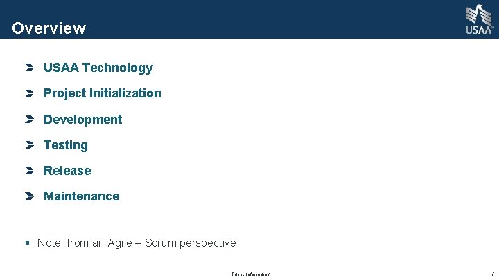 Overview USAA Technology Project Initialization Development Testing Release Maintenance § Note: from an Agile