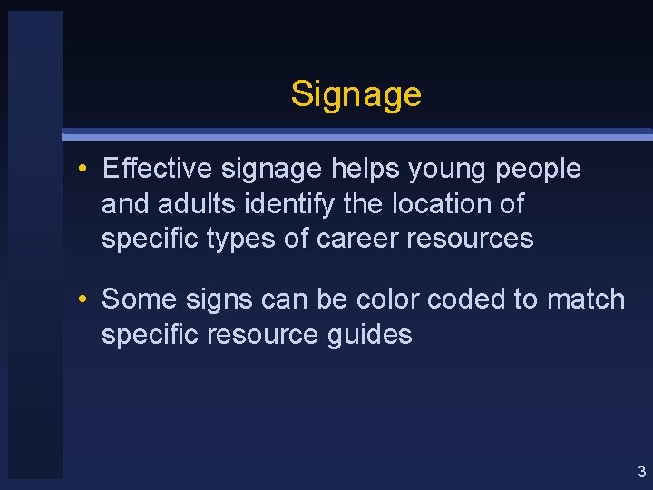 Signage • Effective signage helps young people and adults identify the location of specific