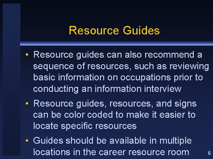Resource Guides • Resource guides can also recommend a sequence of resources, such as