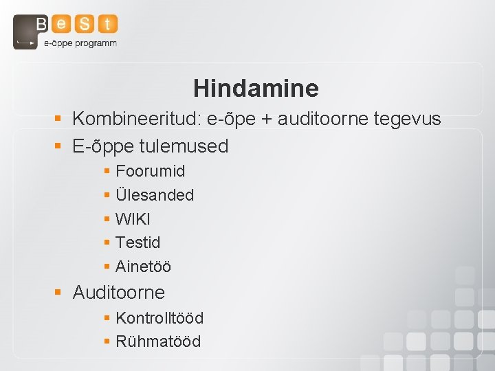 Hindamine § Kombineeritud: e-õpe + auditoorne tegevus § E-õppe tulemused § Foorumid § Ülesanded