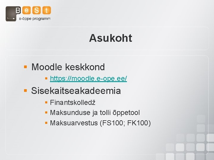 Asukoht § Moodle keskkond § https: //moodle. e-ope. ee/ § Sisekaitseakadeemia § Finantskolledž §