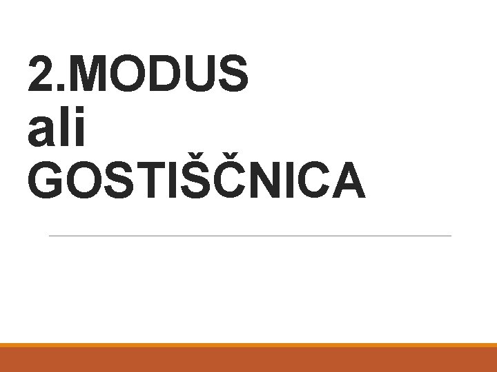 2. MODUS ali GOSTIŠČNICA 