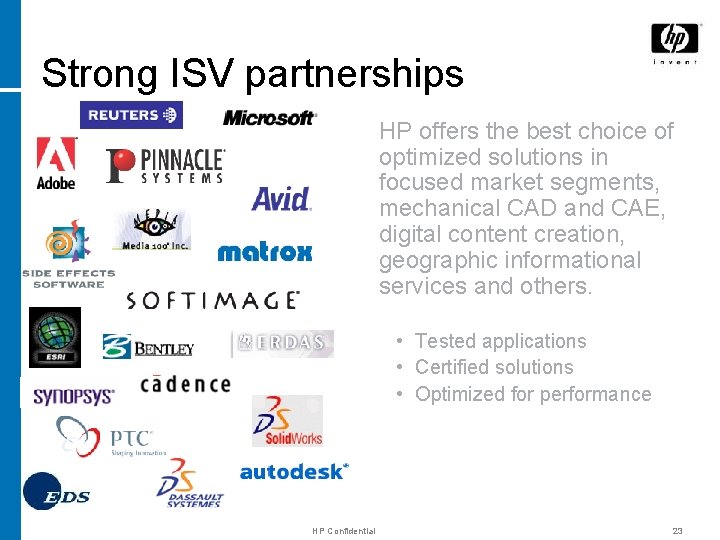 Strong ISV partnerships HP offers the best choice of optimized solutions in focused market