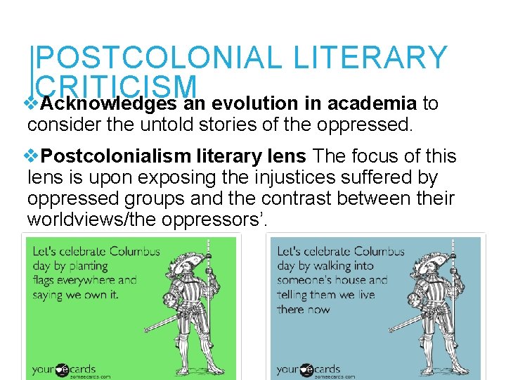 POSTCOLONIAL LITERARY CRITICISM v. Acknowledges an evolution in academia to consider the untold stories
