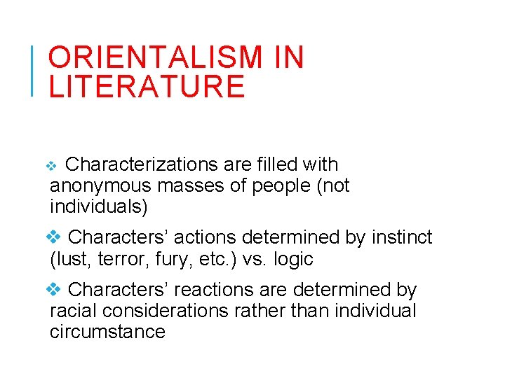 ORIENTALISM IN LITERATURE Characterizations are filled with anonymous masses of people (not individuals) v