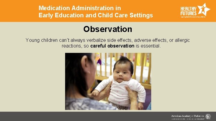 Medication Administration in Early Education and Child Care Settings Observation Young children can’t always