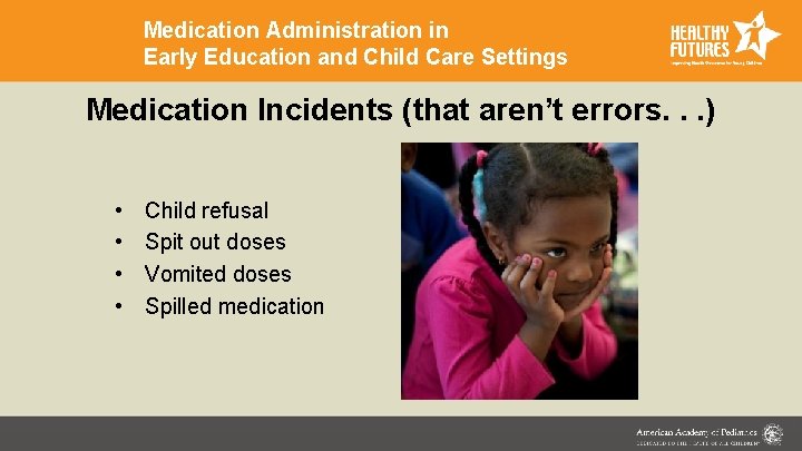 Medication Administration in Early Education and Child Care Settings Medication Incidents (that aren’t errors.