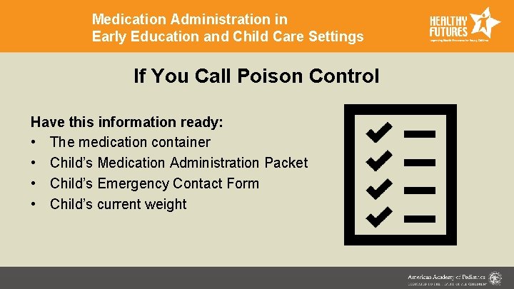 Medication Administration in Early Education and Child Care Settings If You Call Poison Control