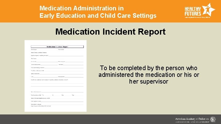 Medication Administration in Early Education and Child Care Settings Medication Incident Report To be