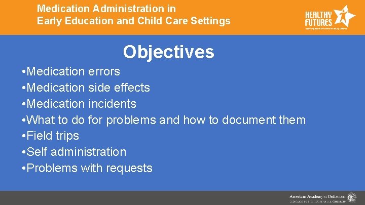 Medication Administration in Early Education and Child Care Settings Objectives • Medication errors •