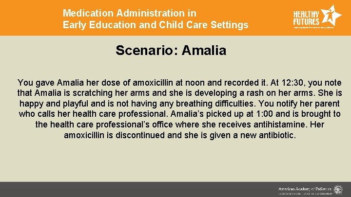 Medication Administration in Early Education and Child Care Settings Scenario: Amalia You gave Amalia