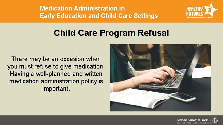 Medication Administration in Early Education and Child Care Settings Child Care Program Refusal There