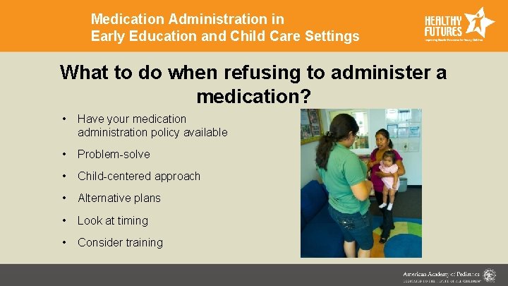 Medication Administration in Early Education and Child Care Settings What to do when refusing