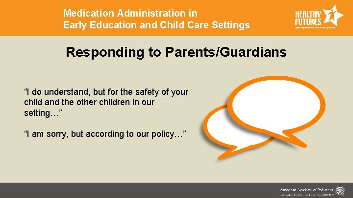 Medication Administration in Early Education and Child Care Settings Responding to Parents/Guardians “I do