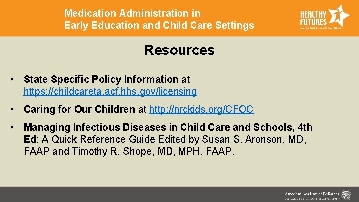 Medication Administration in Early Education and Child Care Settings Resources • State Specific Policy Medication Administration in Early Education and Child Care Settings Resources • State Specific Policy