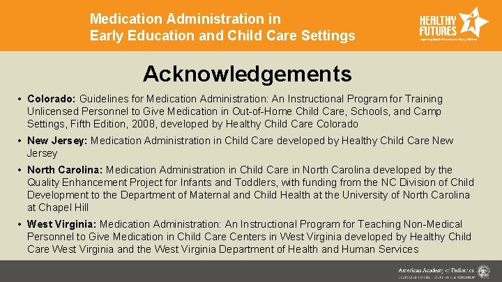 Medication Administration in Early Education and Child Care Settings Acknowledgements • Colorado: Guidelines for