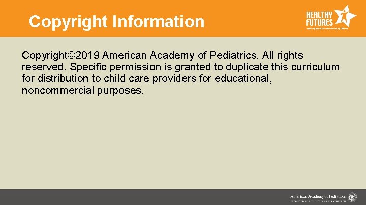 Copyright Information Copyright© 2019 American Academy of Pediatrics. All rights reserved. Specific permission is