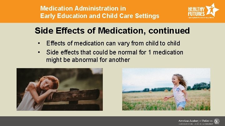 Medication Administration in Early Education and Child Care Settings Side Effects of Medication, continued