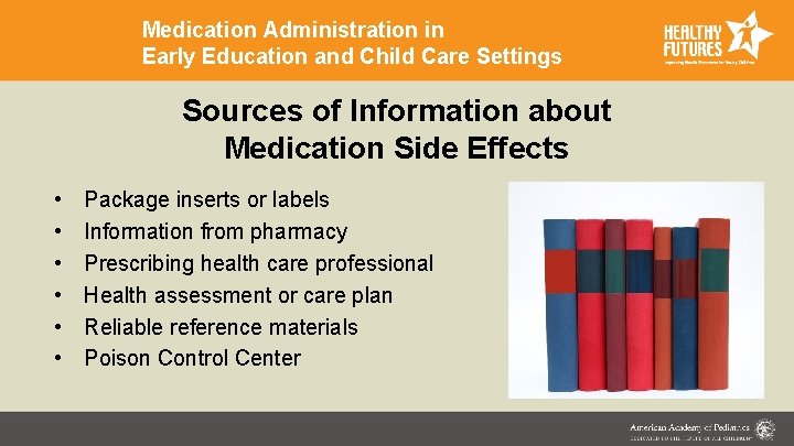 Medication Administration in Early Education and Child Care Settings Sources of Information about Medication