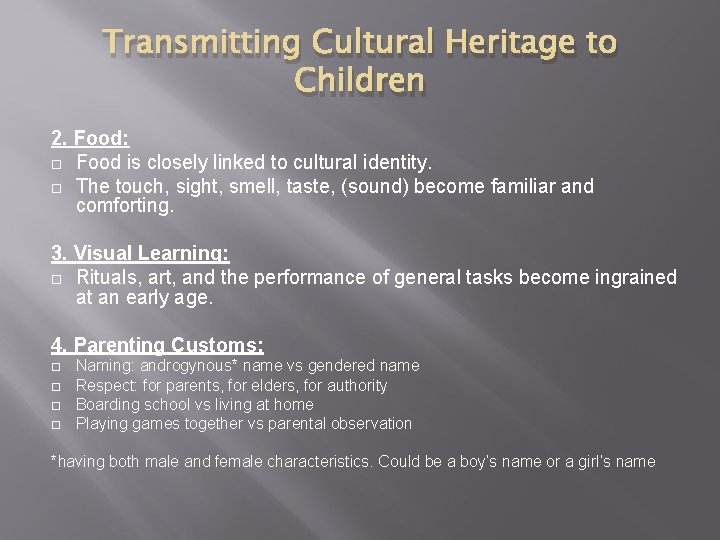 Transmitting Cultural Heritage to Children 2. Food: Food is closely linked to cultural identity.