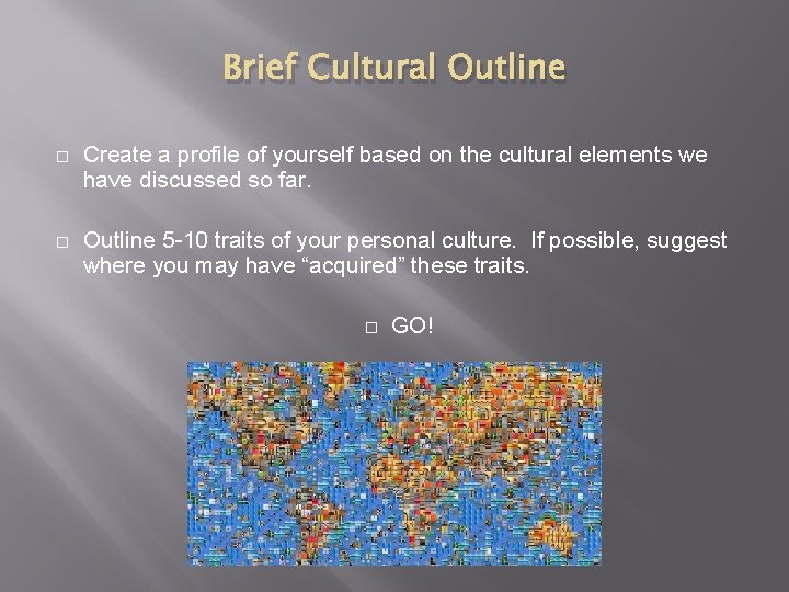 Brief Cultural Outline Create a profile of yourself based on the cultural elements we