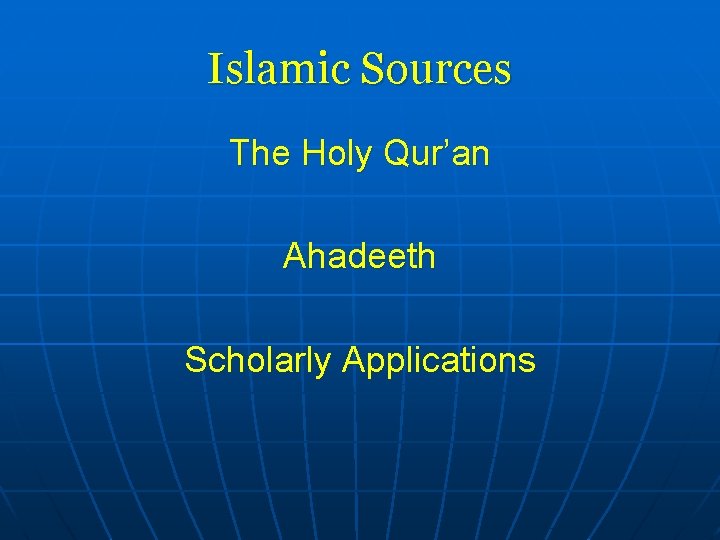 Islamic Sources The Holy Qur’an Ahadeeth Scholarly Applications 