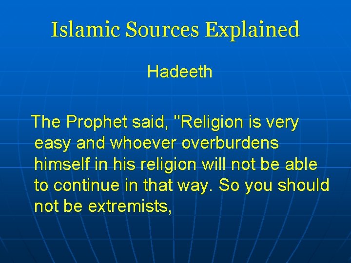 Islamic Sources Explained Hadeeth The Prophet said, "Religion is very easy and whoever overburdens